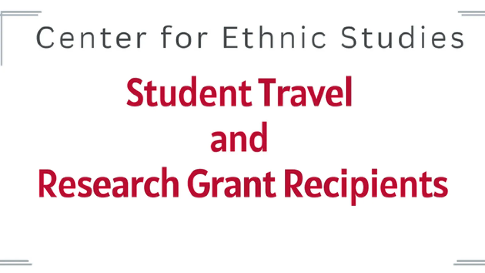 Center for Ethnic Studies Student Travel and Research Grant Recipients